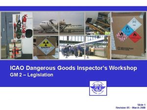 ICAO Dangerous Goods Inspectors Workshop GM 2 Legislation