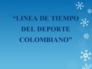 LINEA DE TIEMPO DEL DEPORTE COLOMBIANO LINEA DEL