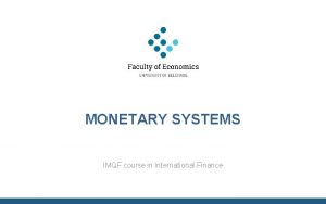 MONETARY SYSTEMS IMQF course in International Finance Preview