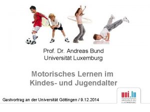Prof Dr Andreas Bund Universitt Luxemburg Motorisches Lernen
