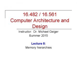 16 482 16 561 Computer Architecture and Design