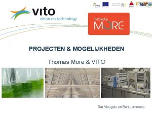 PROJECTEN MOGELIJKHEDEN Thomas More VITO Rut Vleugels en