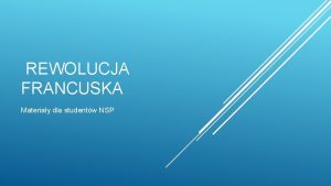 REWOLUCJA FRANCUSKA Materiay dla studentw NSP Grupa umiarkowanej