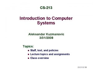 CS213 Introduction to Computer Systems Aleksandar Kuzmanovic 3312008