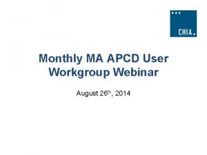 Monthly MA APCD User Workgroup Webinar August 26