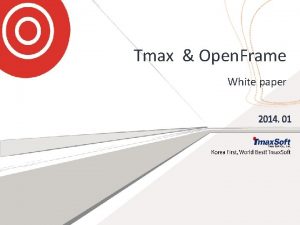 Tmax Open Frame White paper I TMAX General