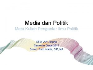 Media dan Politik Mata Kuliah Pengantar Ilmu Politik