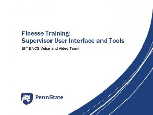 Finesse Training Supervisor User Interface and Tools EIT