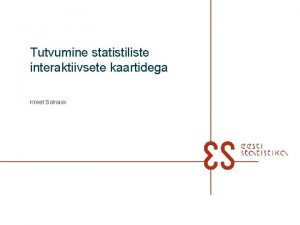 Tutvumine statistiliste interaktiivsete kaartidega Kreet Solnask Statistics Explorer