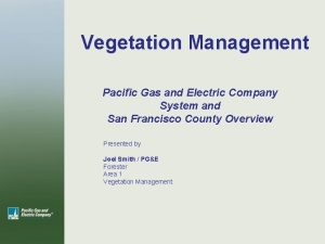 Vegetation Management Pacific Gas and Electric Company System