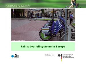 Fahrradverleihsysteme in Europa Gefrdert von 1 Inhalt Die