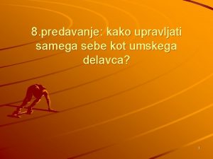 8 predavanje kako upravljati samega sebe kot umskega