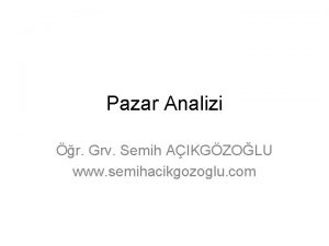 Pazar Analizi r Grv Semih AIKGZOLU www semihacikgozoglu