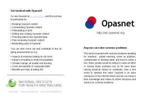Get involved with Opasnet Go see Opasnet at