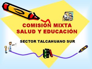 COMISIN MIXTA SALUD Y EDUCACIN SECTOR TALCAHUANO SUR