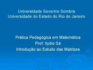 Universidade Severino Sombra Universidade do Estado do Rio