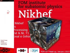 About Nikhef Physics Data Processing Bi G Grid