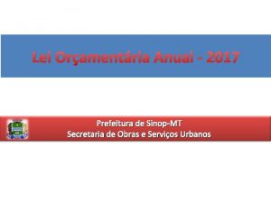 Lei Oramentria Anual 2017 Prefeitura de SinopMT Secretaria