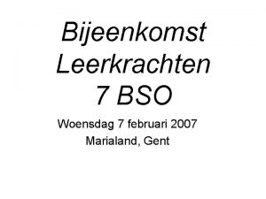 Bijeenkomst Leerkrachten 7 BSO Woensdag 7 februari 2007