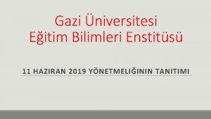 Gazi niversitesi Eitim Bilimleri Enstits 11 HAZIRAN 2019