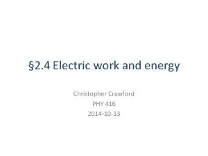2 4 Electric work and energy Christopher Crawford