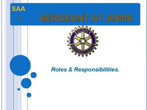 SAA SERGEANT AT ARMS Roles Responsibilities SERGEANT AT