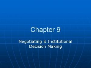 Chapter 9 Negotiating Institutional Decision Making Decision Making