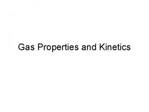 Gas Properties and Kinetics Gas and Vapor Gas