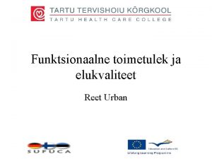 Funktsionaalne toimetulek ja elukvaliteet Reet Urban Mis on