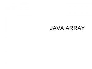 JAVA ARRAY PENGENALAN ARRAY kita memiliki tiga variabel