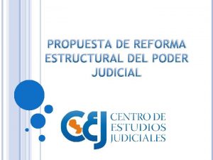 PROPUESTA DE REFORMA ESTRUCTURAL DEL PODER JUDICIAL Nuevos
