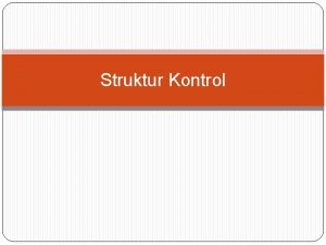 Struktur Kontrol If Switch While Do While For