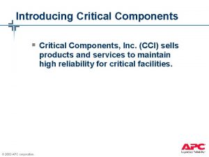 Introducing Critical Components Critical Components Inc CCI sells