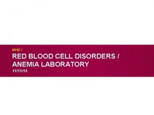 MHD I RED BLOOD CELL DISORDERS ANEMIA LABORATORY