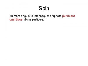 Spin Moment angulaire intrinsque proprit purement quantique dune