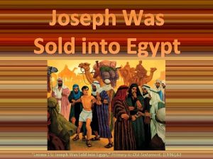 Joseph Was Sold into Egypt Lesson 15 Joseph