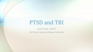 PTSD and TBI Julie Ainslie LISWS VA Police