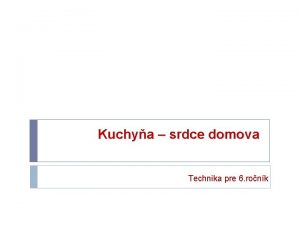 Kuchya srdce domova Technika pre 6 ronk O