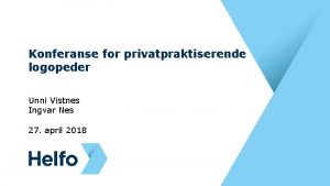 Konferanse for privatpraktiserende logopeder Unni Vistnes Ingvar Nes