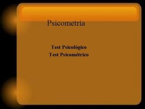 Psicometra Test Psicolgico Test Psicomtrico Test psicolgico Definicin