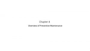 Chapter 4 Overview of Preventive Maintenance Chapter 4