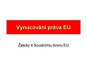 Vynucovn prva EU aloby k Soudnmu dvoru EU