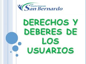 DERECHOS Y DEBERES DE LOS USUARIOS DERECHOS Recibir