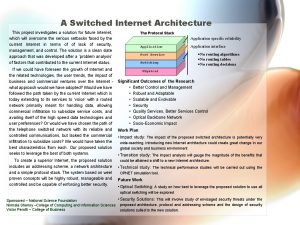 A Switched Internet Architecture This project investigates a