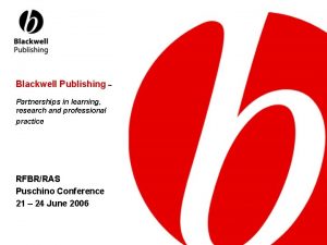 Blackwell Publishing Partnerships in learning research and professional