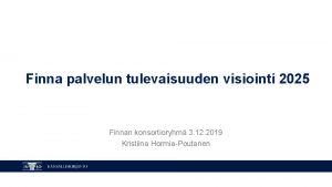 Finna palvelun tulevaisuuden visiointi 2025 Finnan konsortioryhm 3