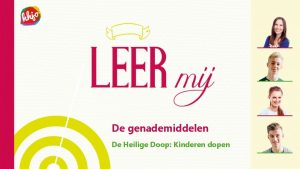 De genademiddelen De Heilige Doop Kinderen dopen Opening