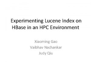 Experimenting Lucene Index on HBase in an HPC