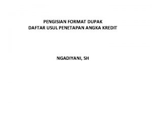 PENGISIAN FORMAT DUPAK DAFTAR USUL PENETAPAN ANGKA KREDIT