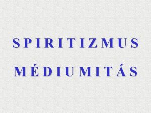 SPIRITIZMUS MDIUMITS Elmlet KNYV TUDS Az rzkelt ltott